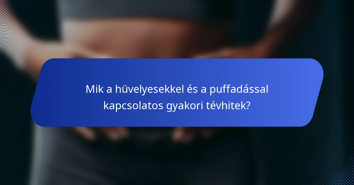 Mik a hüvelyesekkel és a puffadással kapcsolatos gyakori tévhitek?